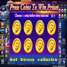 bet bonus cadastro sem deposito